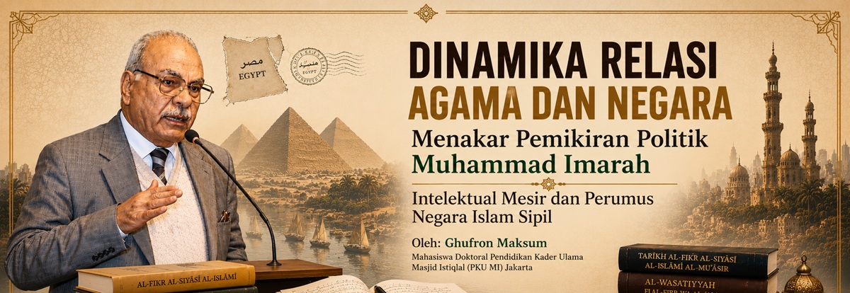 DINAMIKA RELASI AGAMA DAN NEGARA:  Menakar Pemikiran Politik Muhammad Imarah